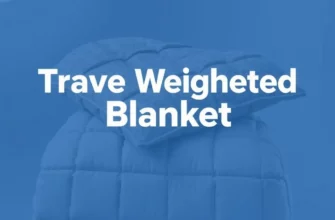 The Ultimate Guide to Choosing a Travel Weighted Blanket for Stress-Free Transit