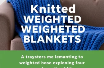 The Ultimate Guide to Knitted Weighted Blankets: Crafting Comfort and Style