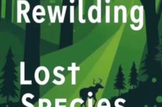 Rewilding Lost Species: Can Restoring the Wild Save Us from Civilizational Collapse?