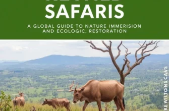 Rewild Safaris: A Global Guide to Nature Immersion and Ecological Restoration Travel
