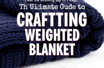 The Ultimate Guide to Crafting Your Own Weighted Blanket: Patterns for Sewing, Knitting, and Sensory Support